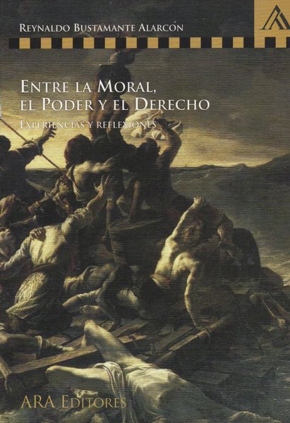 ENTRE LA MORAL, EL PODER Y EL DERECHO – El Jurista :: Ediciones Jurídicas