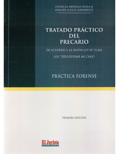 TRATADO PRÁCTICO DEL PRECARIO - DE ACUERDO A LA NUEVA LEY N° 21.461 (LEY "DEVUÉLVEME MI CASA")