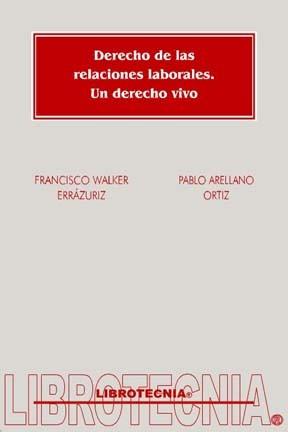 Derecho de las relaciones laborales. Un derecho vivo