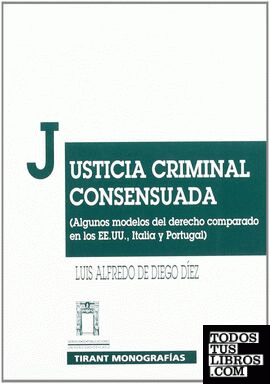 Justicia criminal consensuada. Algunos modelos del derecho comparado en los E.E.U.U., Italia y Portugal