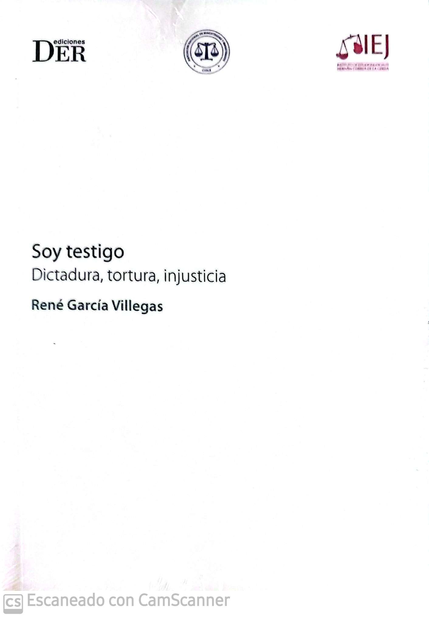 Soy testigo. Dictadura, Tortura, Injusticia