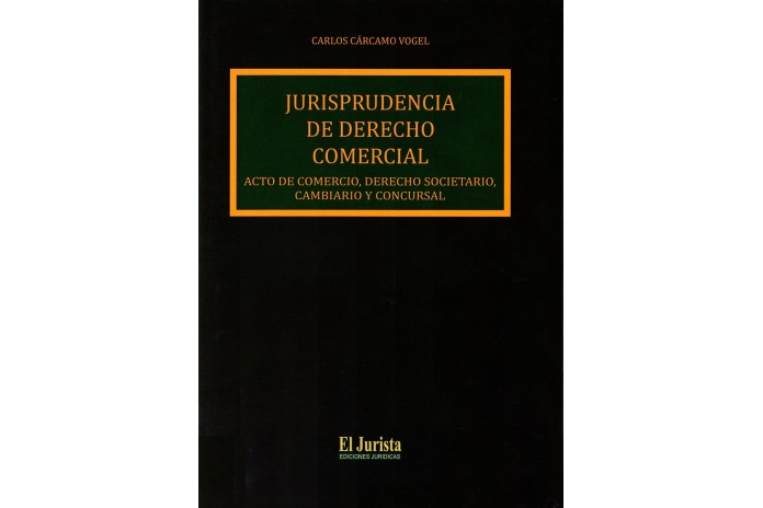 JURISPRUDENCIA DE DERECHO COMERCIAL ACTO DE COMERCIO, DERECHO SOCIETARIO, CAMBIARIO Y CONCURSAL