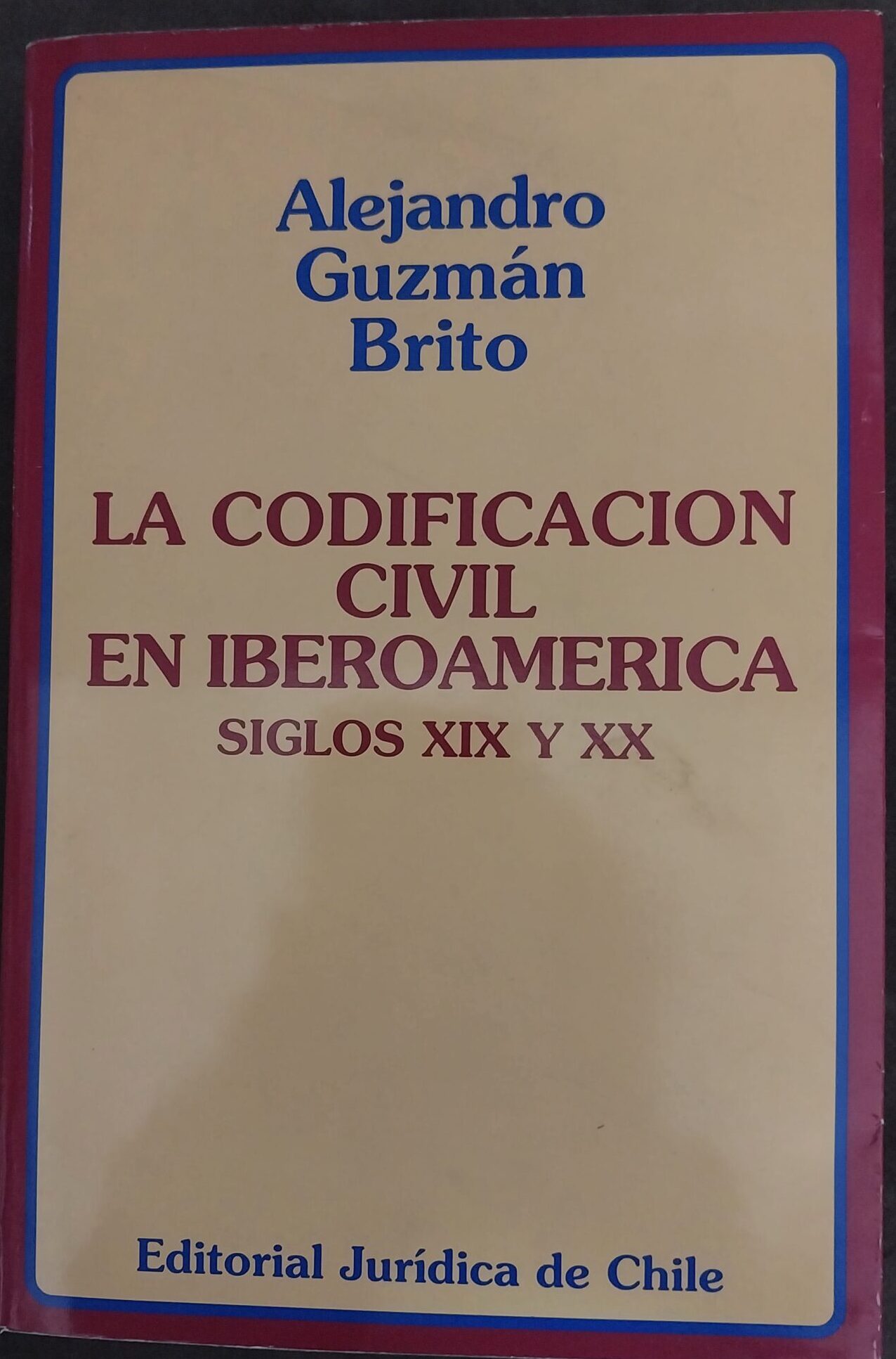 LA CODIFICACIÓN CIVIL EN IBEROAMÉRICA - Siglos XIX Y XX