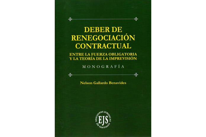 DEBER DE RENEGOCIACIÓN CONTRACTUAL - ENTRE LA FUERZA OBLIGATORIA LA TEORÍA DE LA IMPREVISIÓN
