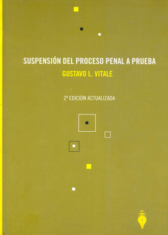 Suspensión del Proceso Penal a Prueba - Segunda Edición Actualizada