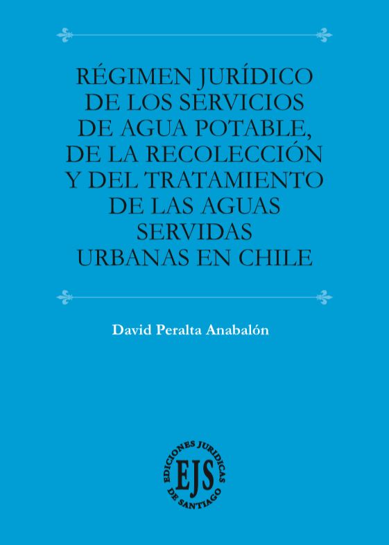 RÉGIMEN JURÍDICO DE LOS SERVICIOS DE AGUA POTABLE, DE LA RECOLECCIÓN Y DEL TRATAMIENTO DE LAS AGUAS SERVIDAS URBANAS EN CHILE