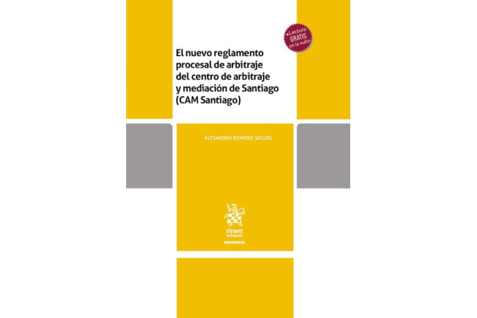 EL NUEVO REGLAMENTO PROCESAL DE ARBITRAJE DEL CENTRO DE ARBITRAJE Y MEDIACIÓN DE SANTIAGO (CAM SANTIAGO)