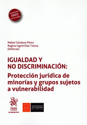 Igualdad y No Discriminación: Protección Jurídica de Minorías y Grupos Sujetos a Vulnerabilidad