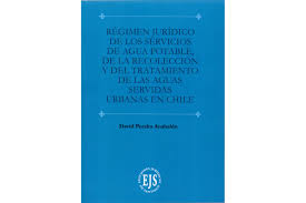 RÉGIMEN JURÍDICO DE LOS SERVICIOS DE AGUA POTABLE, DE LA RECOLECCIÓN Y DEL TRATAMIENTO DE LAS AGUAS SERVIDAS URBANAS EN CHILE