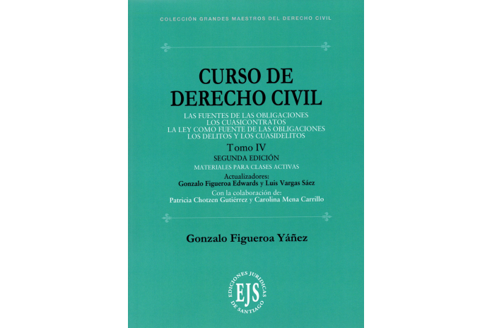 CURSO DE DERCURSO DERECHO CIVIL - TOMO IV - LAS FUENTES DE LAS OBLIGACIONES - LOS CUASICONTRATOS - LA LEY COMO FUENTE DE LAS OBLIGACIONES