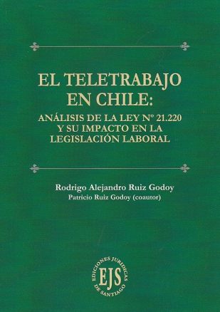 El Teletrabajo en Chile. Análisis de la Ley N° 21.220 y su Impacto en la Legislación Laboral
