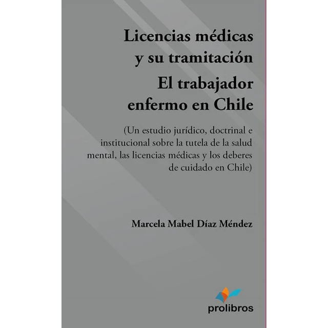 Licencias Médicas y su Tramitación. El Trabajador Enfermo en Chile.