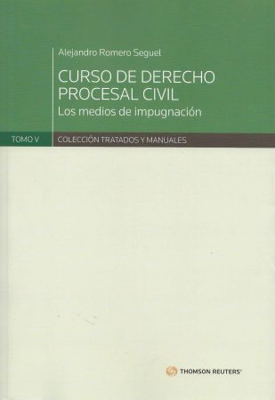 Curso de derecho procesal civil. Los medios de impugnación. Tomo V