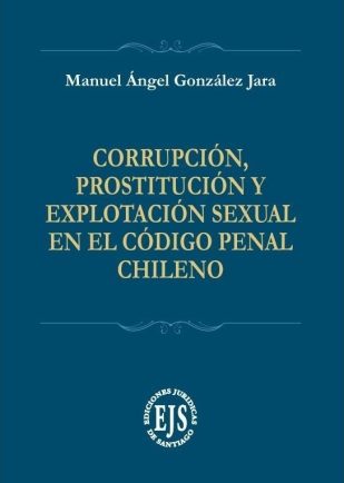 Corrupción, Prostitución y Explotación Sexual en el Código Penal Chileno