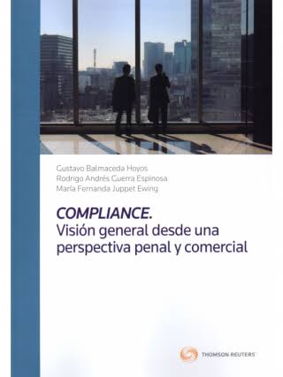 Compliance. Visión General desde una Perspectiva Penal y Comercial