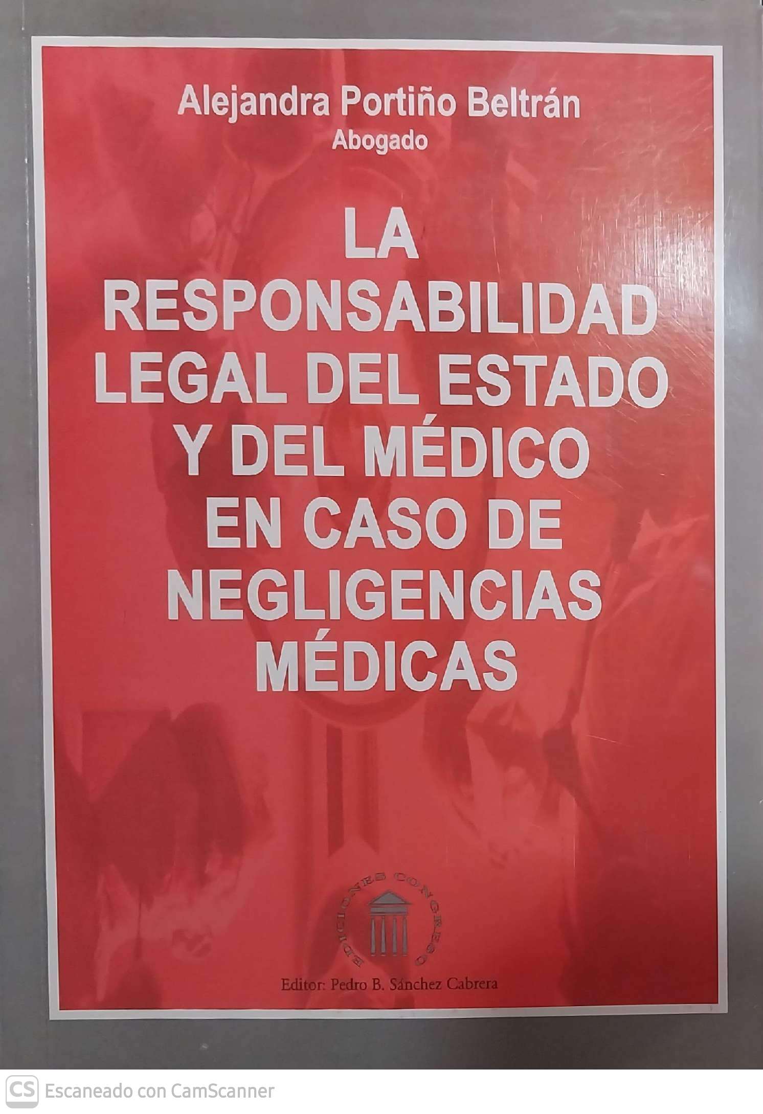 LA RESPONSABILIDAD LEGAL DEL ESTADO Y DEL MEDICO EN CASO DE NEGLIGENCIAS MEDICAS