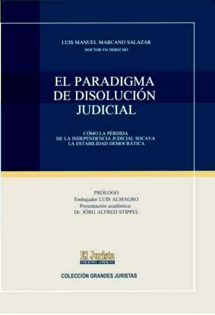 EL PARADIGMA DE DISOLUCIÓN JUDICIAL. Cómo la Pérdida de la Independencia Judicial Socava la Estabilidad Democrática